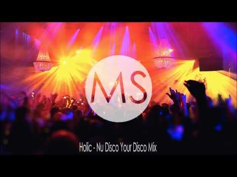 Holic - Nu Disco Your Disco Mix