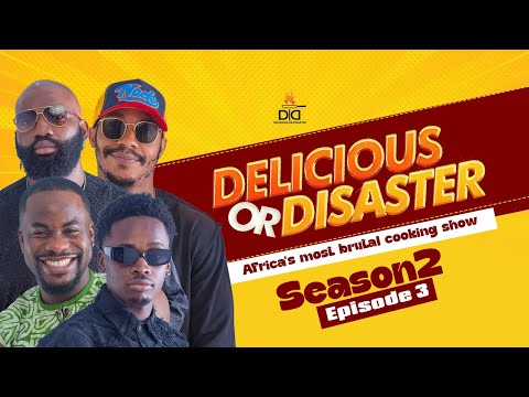 DELICIOUS OR DISASTER: SEASON 2 | EP 3 | OPEYEMI FAMAKIN | TOBE SZN | JAYONAIR | CHEF CUPID