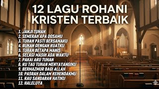 Download lagu 12 LAGU ROHANI KRISTEN TERBAIK mp3 Download lagu 12 LAGU ROHANI KRISTEN TERBAIK mp3