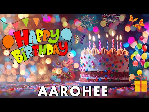 Happy Birthday Aarohee, Birthday Wishes, Birthday Song, hbd