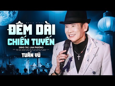 Đêm Dài Chiến Tuyến - Tuấn Vũ hát live mới nhất