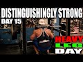 DISTINGUISHINGLY STRONG DAY 15 HEAVY LEG PRS