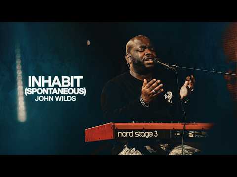 Inhabit (Spontaneous Live) - Bethel Music, John Wilds