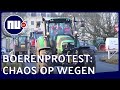 Boerenprotest: Chaos op wegen door meerdere acties | NU.nl