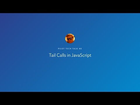 Pilot Tech Talk #8 — Tail Calls in JavaScript by Krzysztof Kaczor