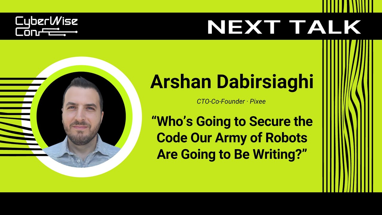 Arshan Dabirsiaghi: Who’s Going to Secure the Code Our Army of Robots Are Going to Be Writing?