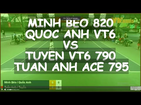 Minh Beo 820 - Quoc Anh Vt6 🆚 Tuyen Vt6 790 - Tuan Anh Ace 795 🎾 332 Vntennis - Vt6 - Double