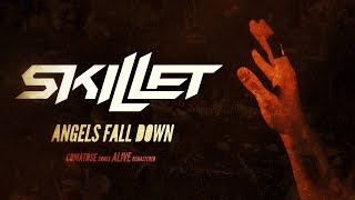 SKILLET - ANGELS FALL DOWN (COMATOSE COMES ALIVE: REMASTERED 4K)