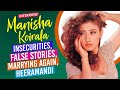 Manisha Koirala On Marrying Again, Madhuri Dixit, False Stories, Insecurities | Interview