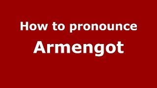How to pronounce Armengot