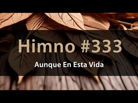 Himno 333 Aunque En Esta Vida - Música Adventista