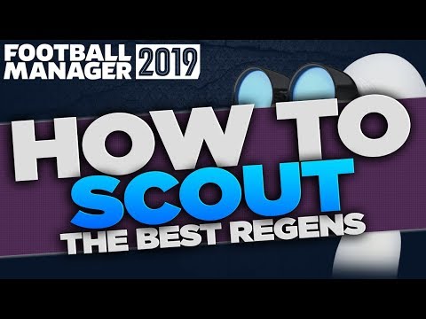 How To Scout The Best Regens / Newgens in Football Manager 2019 | FM19 How To Guide & Tips