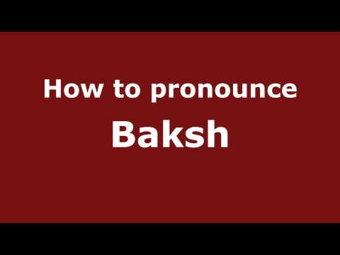 How to Pronounce Baksh - PronounceNames.com