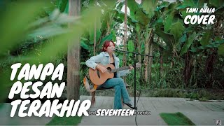 Download lagu TANPA PESAN TERAKHIR - SEVENTEEN | TAMI AULIA mp3