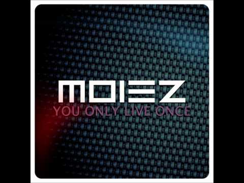 Moiez - You Only Live Once (Original Mix)