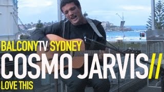COSMO JARVIS - LOVE THIS (BalconyTV)