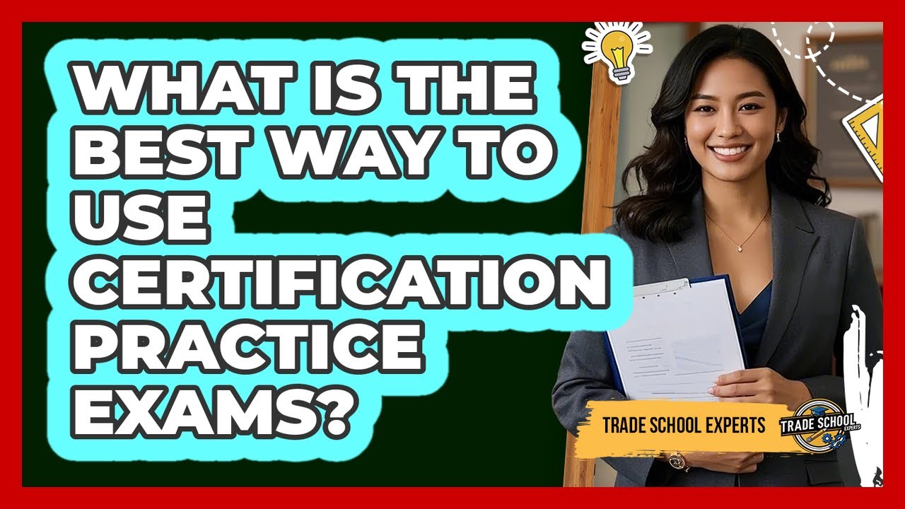 What Is The Best Way To Use Certification Practice Exams?