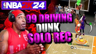 I TOOK MY 99 DRIVING DUNK BUILD IN SOLO REC - NBA 2K24 UPDATE