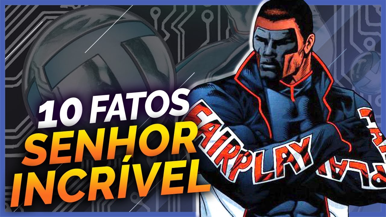 10 FATOS SOBRE O SENHOR INCRÍVEL