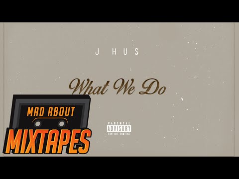 J Hus - What We Do (Audio) | Mixtape Madness