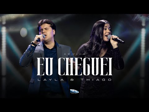 Layla e Thiago | Eu Cheguei  [CLIPE OFICIAL]