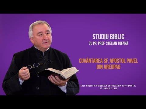 Cuvântarea Ap. Pavel din Areopag (studiu biblic) - Pr. prof. Stelian Tofană