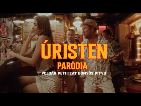 Polgár Peti feat Bunyós Pityu - Úristen paródia
