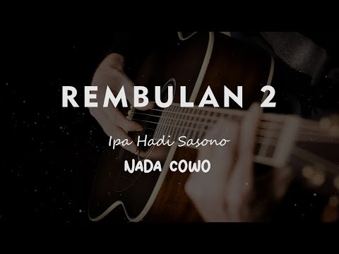 REMBULAN 2 // IPA HADI SASONO // KARAOKE GITAR AKUSTIK NADA COWO ( MALE )