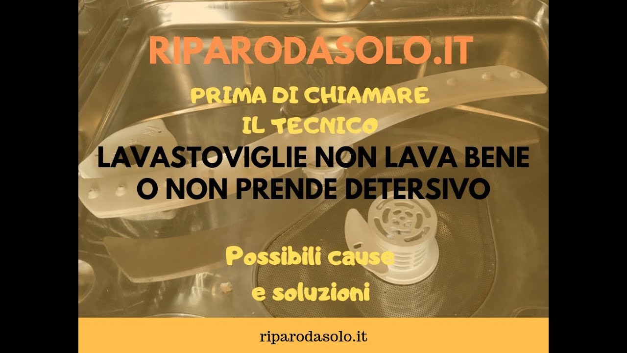 Lavastoviglie non lava bene o non prende detersivo - Possibili cause e soluzioni