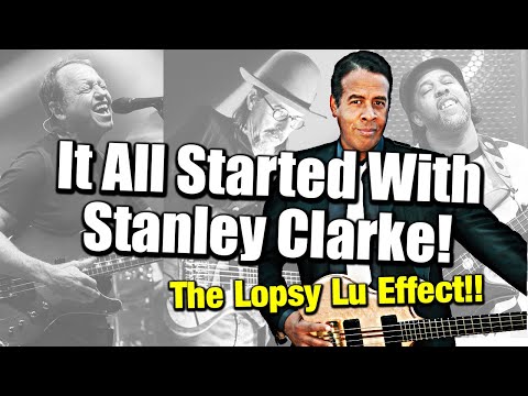 🎸 Lopsy Lu - How Stanley Clarke Changed Slap Bass Forever!