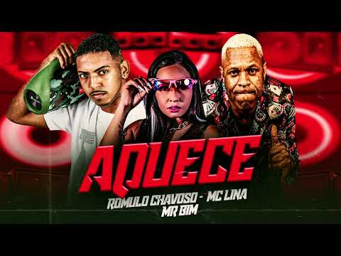 ROMULO CHAVOSO, MC LINA, MR BIM - AQUECE