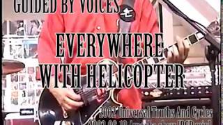 Guided by Voices - Everywhere With Helicopter [2002 UTAC + 2002.06.18 Amoeba show PCB mix]