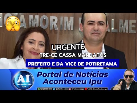 BOMBA POLÍTICA - TRE-CE cassa mandatos do prefeito e da vice de Potiretama #brasil #ceara