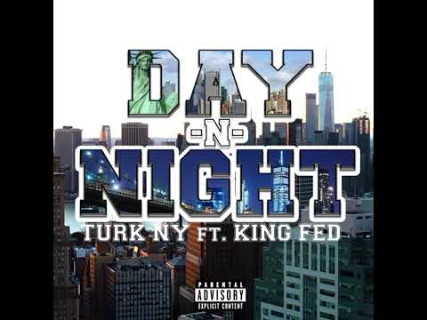 Turk NY - Day N’ Night (feat. King Fed)