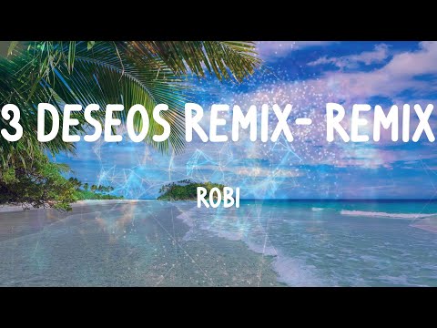 ROBI - 3 Deseos Remix (with Dalex & Eix, feat. Alejo) - Remix (Letras)