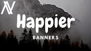BANNERS - Happier (Lyric Video)