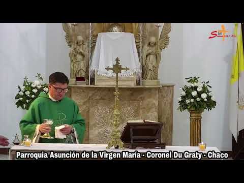 Santa Misa - Martes 28-07-2026 Parroquia Asunción de la Virgen María Coronel Du Graty - Chaco