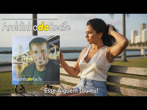 AROLDINHO DO RECIFE -  ESSE ALGUÈM SOU EU (CLÁSSICOS DO PASSADO)