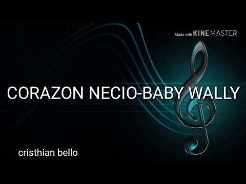 BABY WALLY -CORAZON NECIO LETRA