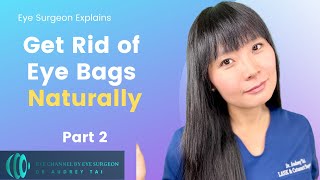 How to get rid of under eye bags NATURALLY & FAST – Part 2 | Eye Surgeon explains #draudreytai