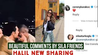 Sila Turkoglu Friends Beautiful Comment for Sila !Halil Ibrahim Ceyhan New Sharing