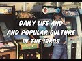 Daily Life And Popular Culture In The 1980s