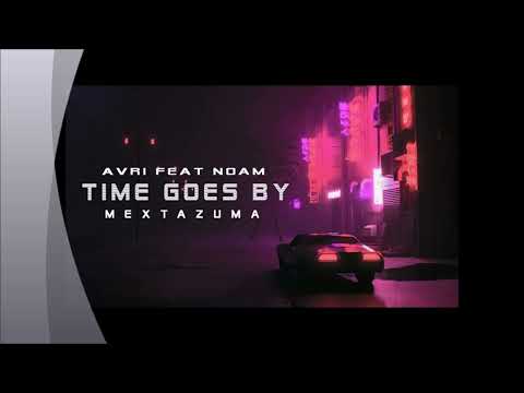 Avri ft Noam  - Time Goes by Mextazuma