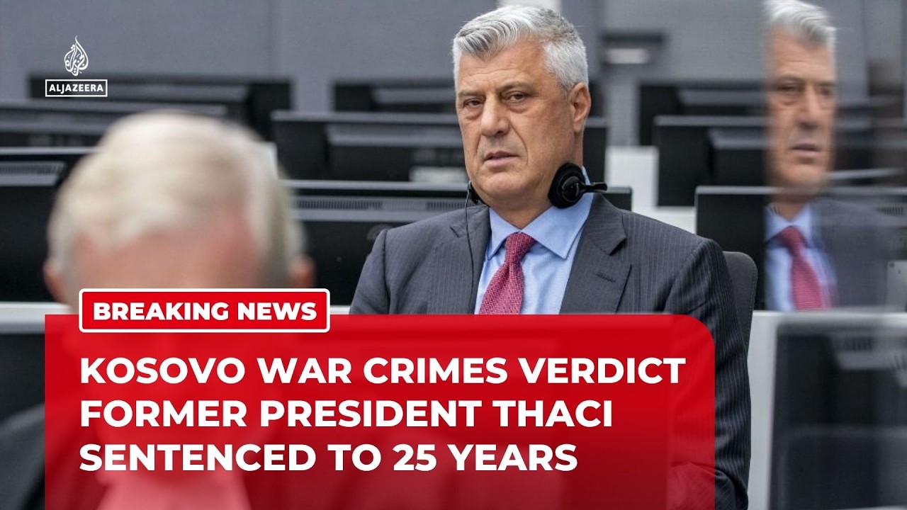 Former Kosovo President Hashim Thaci sentenced to 25 years for war crimes