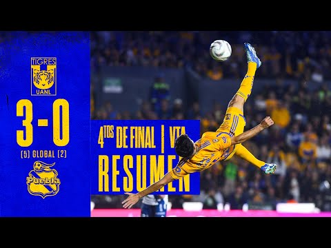 📹 El Resumen | Tigres 3 - 0 Puebla | Cuartos de Final Vuelta | Apertura 2023