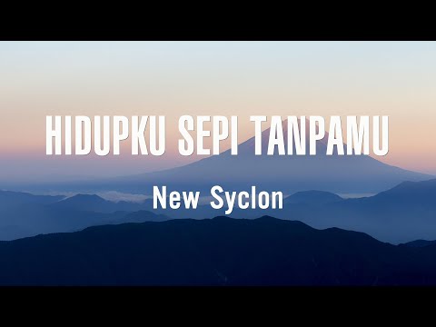 New Syclon - Hidupku Sepi Tanpamu || Lirik Lagu