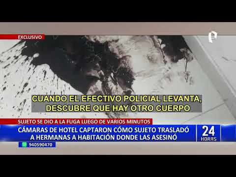 Crimen en Huacho: revelan nuevas imágenes del asesinato de dos hermanas en hotel