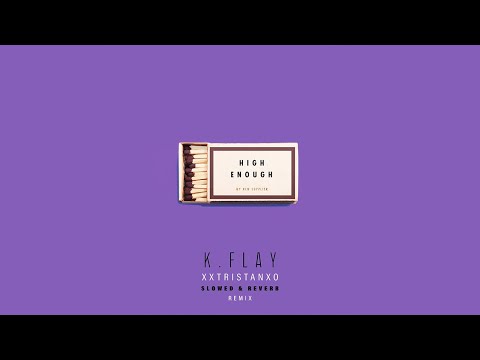K.Flay - High Enough (Slowed & Reverb)
