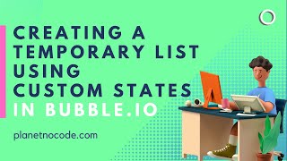 Creating a Temporary List Using Custom States in Bubble.io thumbnail