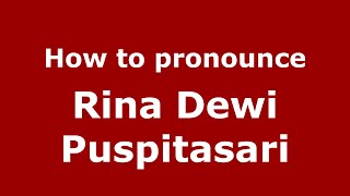 How to pronounce Rina Dewi Puspitasari